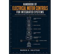 HANDBOOK OF ELECTRICAL MOTOR CONTROLS FOR INTEGRATED SYSTEMS: From Starters and VFDs to PLC Coordination and Industrial Networks