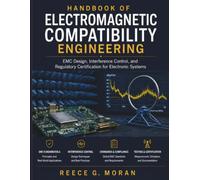 Handbook of Electromagnetic Compatibility Engineering: EMC Design, Interference Control, and Regulatory Certification for Electronic Systems