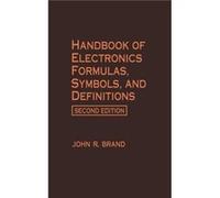 Handbook Of Electronics Formulas, Symbols, And Definitions, Second Edition (Paperback) John R Brand, (Auteur)