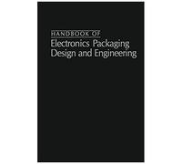 Handbook Of Electronics Packaging Design And Engineering