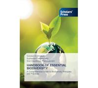 HANDBOOK OF ESSENTIAL BIODIVERSITY: A Comprehensive Guide to Biodiversity Principles and Practices