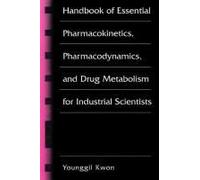 Handbook Of Essential Pharmacokinetics, Pharmacodynamics And Drug Metabolism For Industrial Scientists
