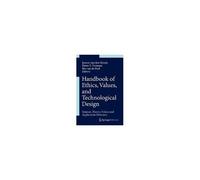 Handbook Of Ethics, Values, And Technological Design