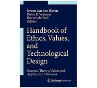 Handbook Of Ethics, Values, And Technological Design