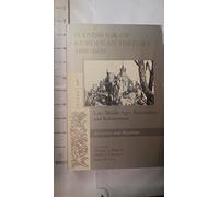 Handbook of European History 1400-1600: Late Middle Ages, Renaissance, and Reformation : Structures and Assertions
