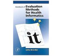Handbook of Evaluation Methods in Healthcare Informatics Jytte Brender (Auteur)