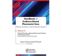 Handbook of Evidence-Based Pharmacist Care: Clinical, Economic, and Humanistic Impacts Volume 14: Clinical Pharmacy, Advanced Pharmacist Practice, and Pharmacy Clinics: Case Studies from Around the Wo