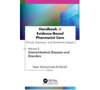 Handbook of Evidence-Based Pharmacist Care: Clinical, Economic, and Humanistic Impacts: Volume 3 Volume 3 : Gastrointestinal Diseases and Disorders - Yaser Mohammed Al-Worafi - Apple Academic Press - 