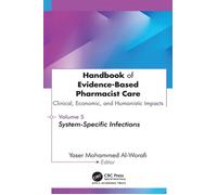 Handbook of Evidence-Based Pharmacist Care: Clinical, Economic, and Humanistic Impacts Volume 5: System-Specific Infections - Yaser Mohammed Al-Worafi - Apple Academic Press - ebook (ePub) - Livre