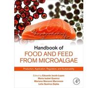 Handbook of Food and Feed from Microalgae: Production, Application, Regulation, and Sustainability