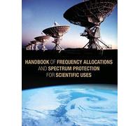 Handbook Of Frequency Allocations And Spectrum Protection For Scientific Uses