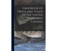 Handbook Of Frogs And Toads ... Of The United States And Canada