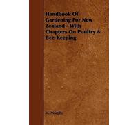 Handbook Of Gardening For New Zealand - With Chapters On Poultry & Bee-Keeping