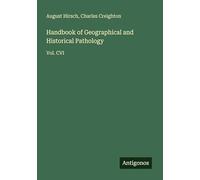 Handbook of Geographical and Historical Pathology: Vol. CVI