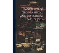 Handbook Of Geographical And Historical Pathology; Volume 2