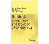 Handbook Of Geometry And Topology Of Singularities I