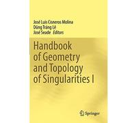 Handbook Of Geometry And Topology Of Singularities I
