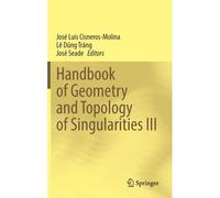 Handbook Of Geometry And Topology Of Singularities Iii