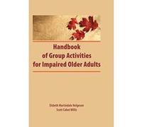 Handbook of Group Activities for Impaired Adults Hegelson, Elsbeth M., Helgeson, Elsbeth Martindale, Willis, Scott C. (Auteur)
