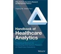 Handbook of Healthcare Analytics Edited by Sridhar Tayur Edited by Tinglong Dai (Auteur)