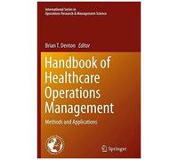 Handbook Of Healthcare Operations Management
