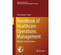 Handbook Of Healthcare Operations Management