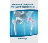 Handbook Of Hip And Knee Joint Replacement
