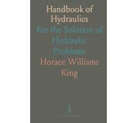 Handbook of Hydraulics: For the Solution of Hydraulic Problems
