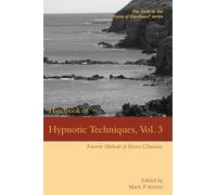 Handbook of Hypnotic Techniques, Vol. 3: Favorite Methods of Master Clinicians