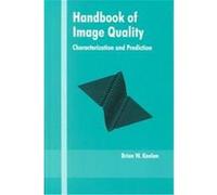 Handbook of Image Quality, Optical Science And Engineering Series Brian W. Keelan (Auteur)