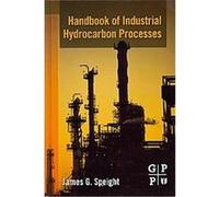 Handbook of Industrial Hydrocarbon Processes James G. Speight (Auteur)