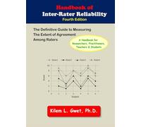 Handbook of Inter-Rater Reliability: The Definitive Guide to Measuring the Extent of Agreement Among Raters