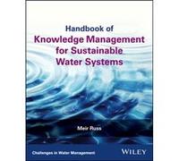 Handbook of Knowledge Management for Sustainable Water Systems Handbook of Knowledge Management for Sustainable Water Systems (Auteur)