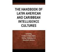 Handbook Of Latin American And Caribbean Intelligence Cultures