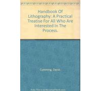 HANDBOOK OF LITHOGRAPHY A Practical Treatise for all who are interested in the process
