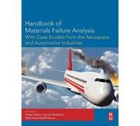 Handbook of Materials Failure Analysis with Case Studies from the Aerospace and Automotive Industries - [Version Originale] Abdel Salam Hamdy Makhlouf, Mahmood Aliofkhazraei (Auteur)