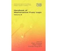 Handbook of Mathematical Fuzzy Logic. Volume 2 - [Version Originale] Petr Cintula, Petr Hajek, Carles Noguera, (Auteur)