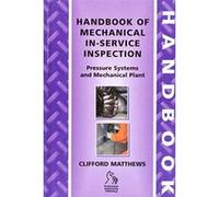 Handbook of Mechanical In-Service Inspection: Pressure Systems and Mechanical Plant Matthews, Clifford N., Matthews, Peter, Matthews (Auteur)