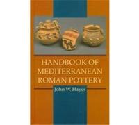 Handbook of Mediterranean Roman Pottery John W. Hayes (Auteur)