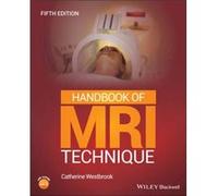 Handbook of MRI Technique by Westbrook & Catherine Senior Lecturer and MRI Field Leader at Anglia Polytechnic University & Cambridge Westbrook Catherine Senior Lecturer and MRI Field Leader at Anglia 