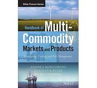 Handbook of Multi-Commodity Markets and Products: Structuring, Trading and Risk Management