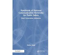 Handbook of National Communication Networks for Public Safety Next-generation Advances: Next Generation Advances