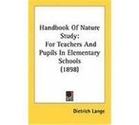 Handbook of Nature Study: For Teachers and Pupils in Elementary Schools (1898) Lange, Dietrich (Auteur)