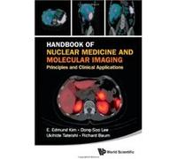 HANDBOOK OF NUCLEAR MEDICINE AND MOLECULAR IMAGING: PRINCIPLES AND CLINICAL APPLICATIONS - [Livre en VO] Kim E Edmund Et Al (Auteur)