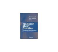 Handbook Of Obesity Prevention