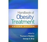 Handbook of Obesity Treatment Second Edition Edited by Thomas A Wadden , Edited by George A Bray (Auteur)