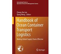 Handbook of Ocean Container Transport Logistics: Making Global Supply Chains Effective