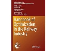 Handbook Of Optimization In The Railway Industry