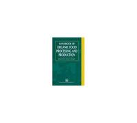 Handbook Of Organic Food Processing And Production