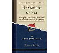Handbook of Pāli: Being an Elementary Grammar, a Chrestomathy, and a Glossary (Classic Reprint)